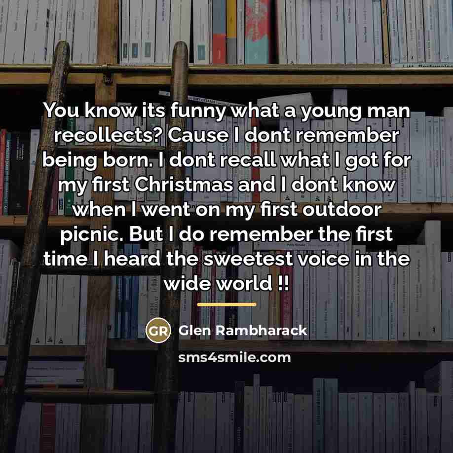 “You know its funny what a young man recollects? Cause…” quote by Glen Rambharack