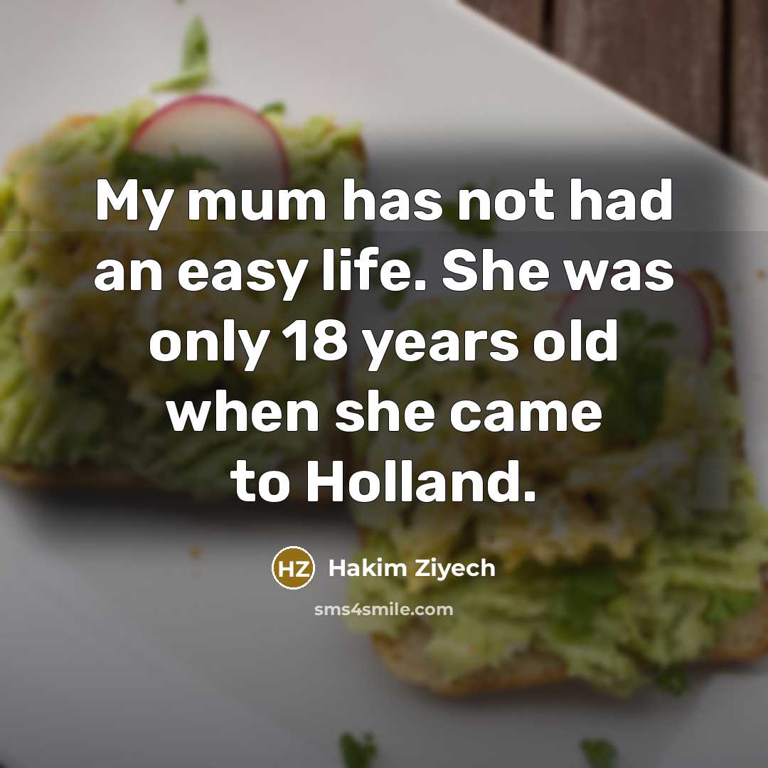 “My mum has not had an easy life. She was…” quote by Hakim Ziyech