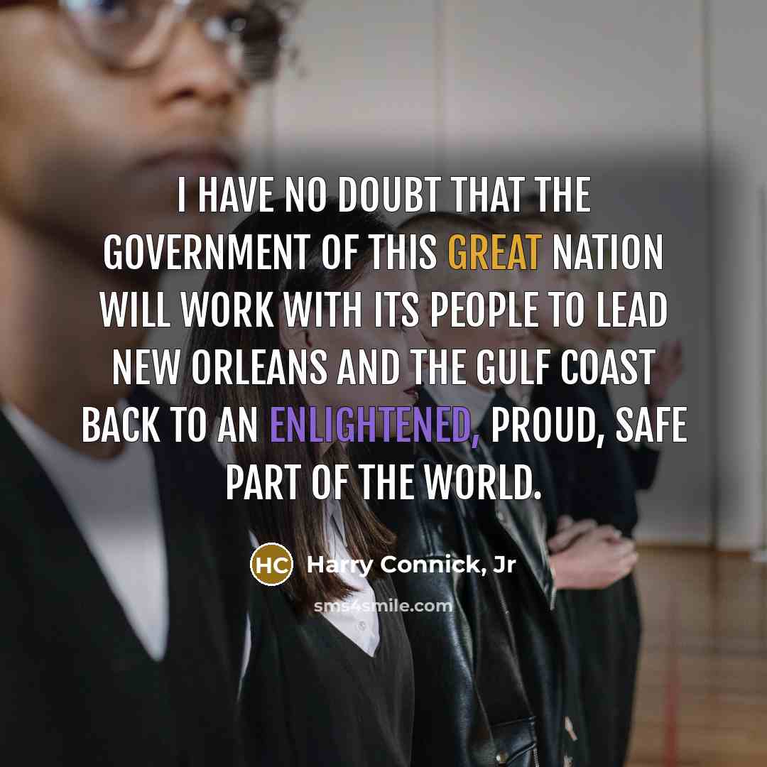 “I have no doubt that the government of this great…” quote by Harry Connick, Jr