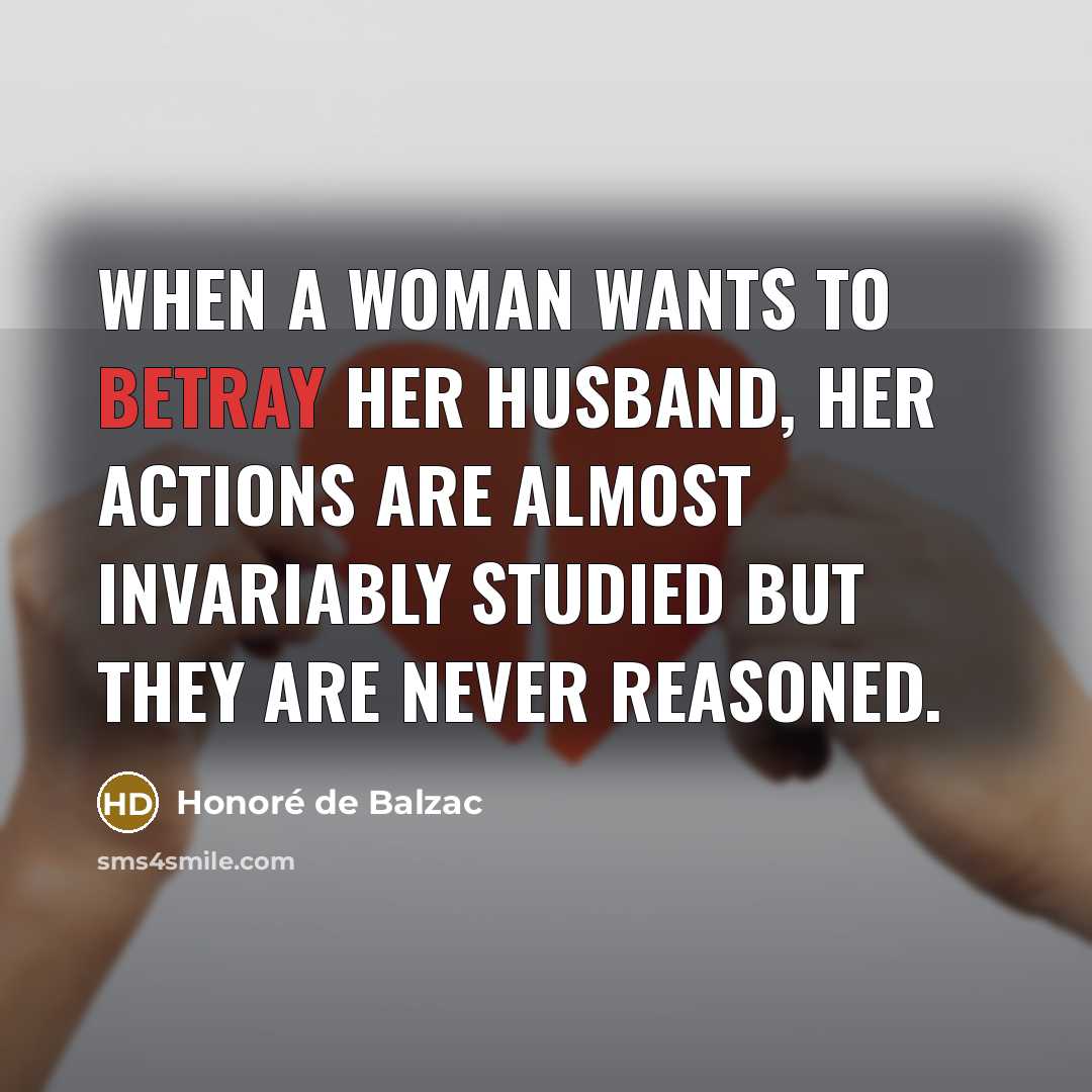 “When a woman wants to betray her husband, her actions…” quote by Honore de Balzac