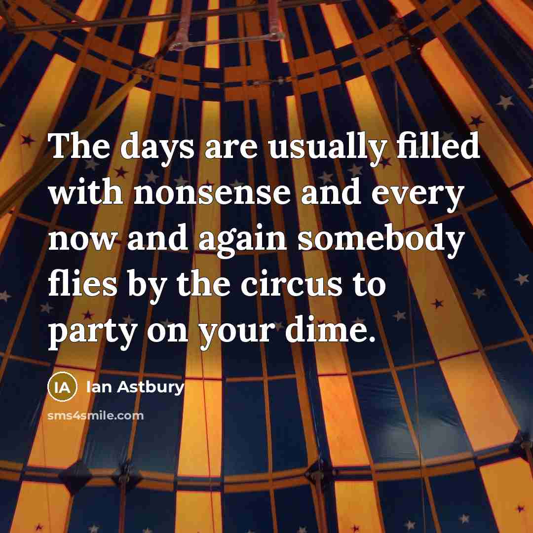 “The days are usually filled with nonsense and every now…” quote by Ian Astbury