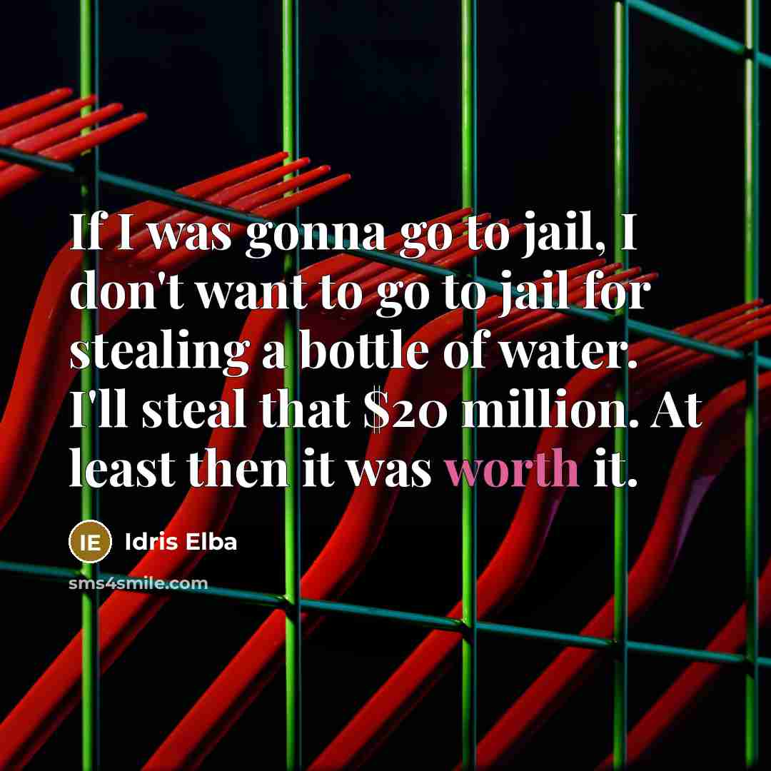 “If I was gonna go to jail, I don't want…” quote by Idris Elba