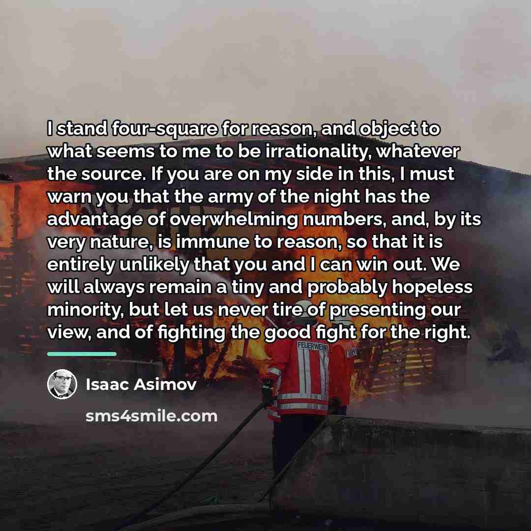 “I stand four-square for reason, and object to what seems…” quote by Isaac Asimov