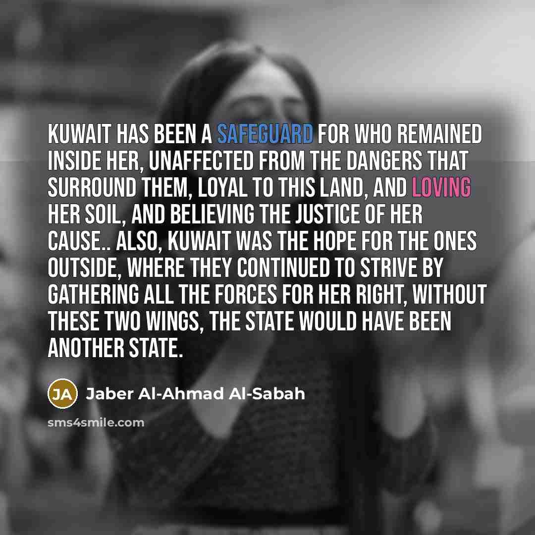 “Kuwait has been a safeguard for who remained inside her,…” quote by Jaber Al-Ahmad Al-Sabah