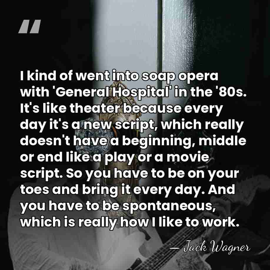 I kind of went into soap opera with 'General Hospital' in the&hellip; - Jack Wagner
