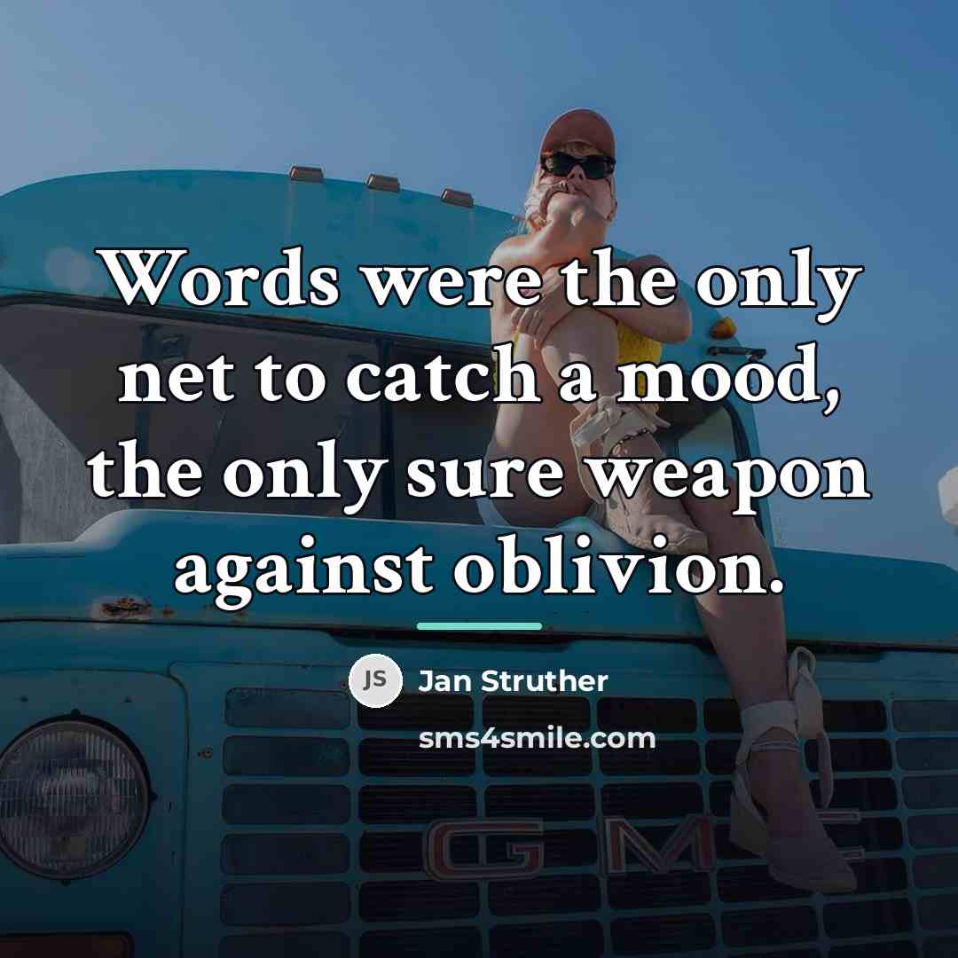 “Words were the only net to catch a mood, the…” quote by Jan Struther