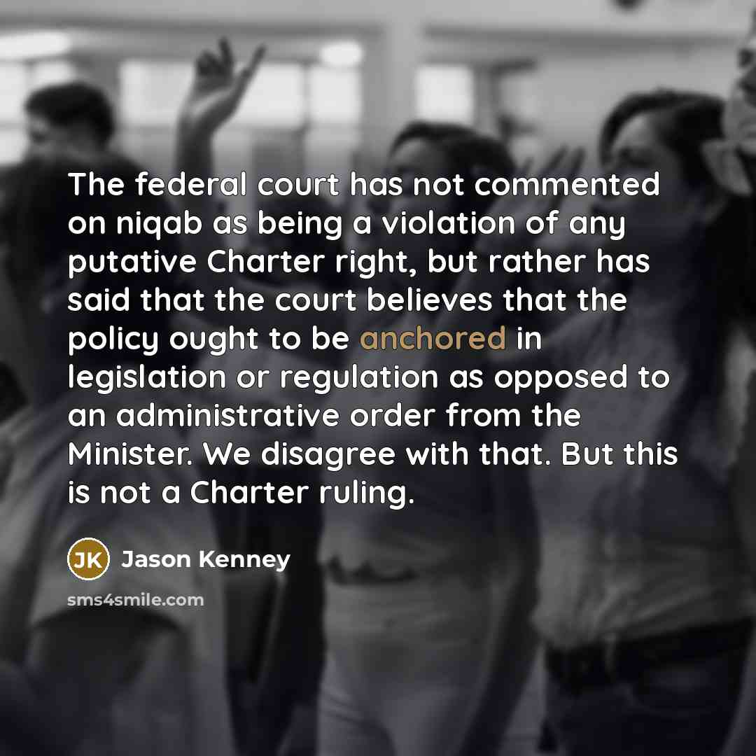 “The federal court has not commented on niqab as being…” quote by Jason Kenney