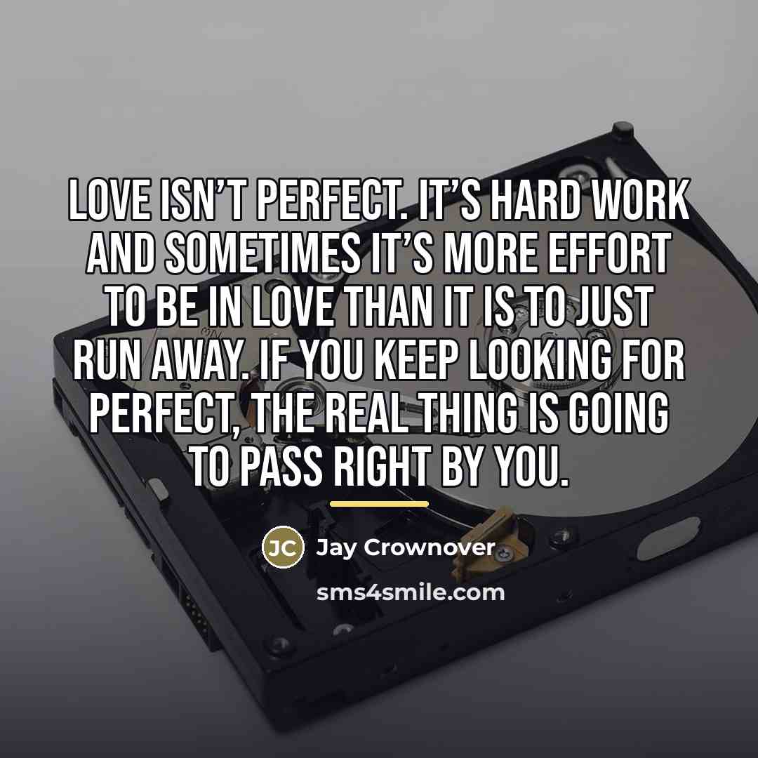 “Love isn’t perfect. It’s hard work and sometimes it’s more…” quote by Jay Crownover