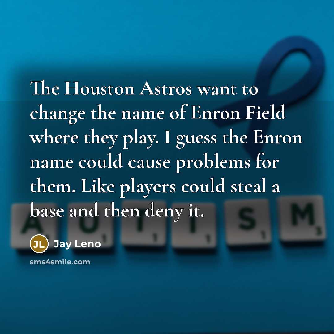 “The Houston Astros want to change the name of Enron…” quote by Jay Leno