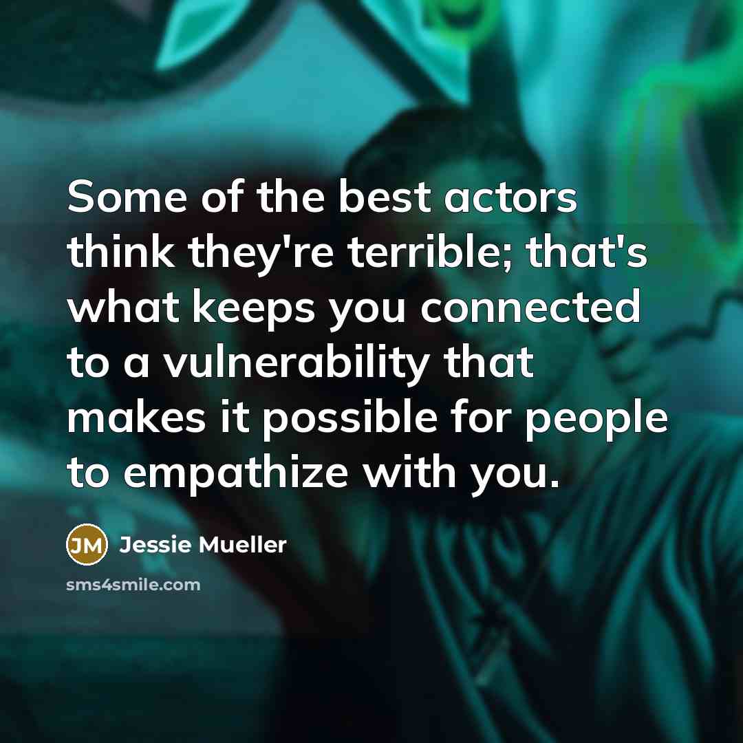 “Some of the best actors think they're terrible; that's what…” quote by Jessie Mueller