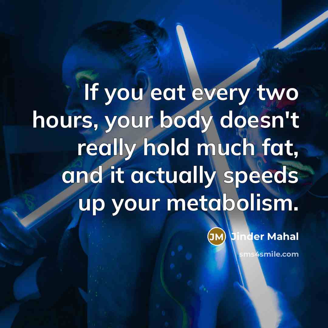 “If you eat every two hours, your body doesn't really…” quote by Jinder Mahal