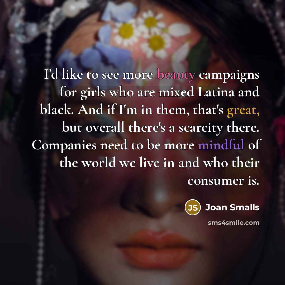 “I'd like to see more beauty campaigns for girls who…” quote by Joan Smalls