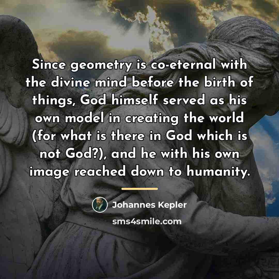 “Since geometry is co-eternal with the divine mind before the…” quote by Johannes Kepler