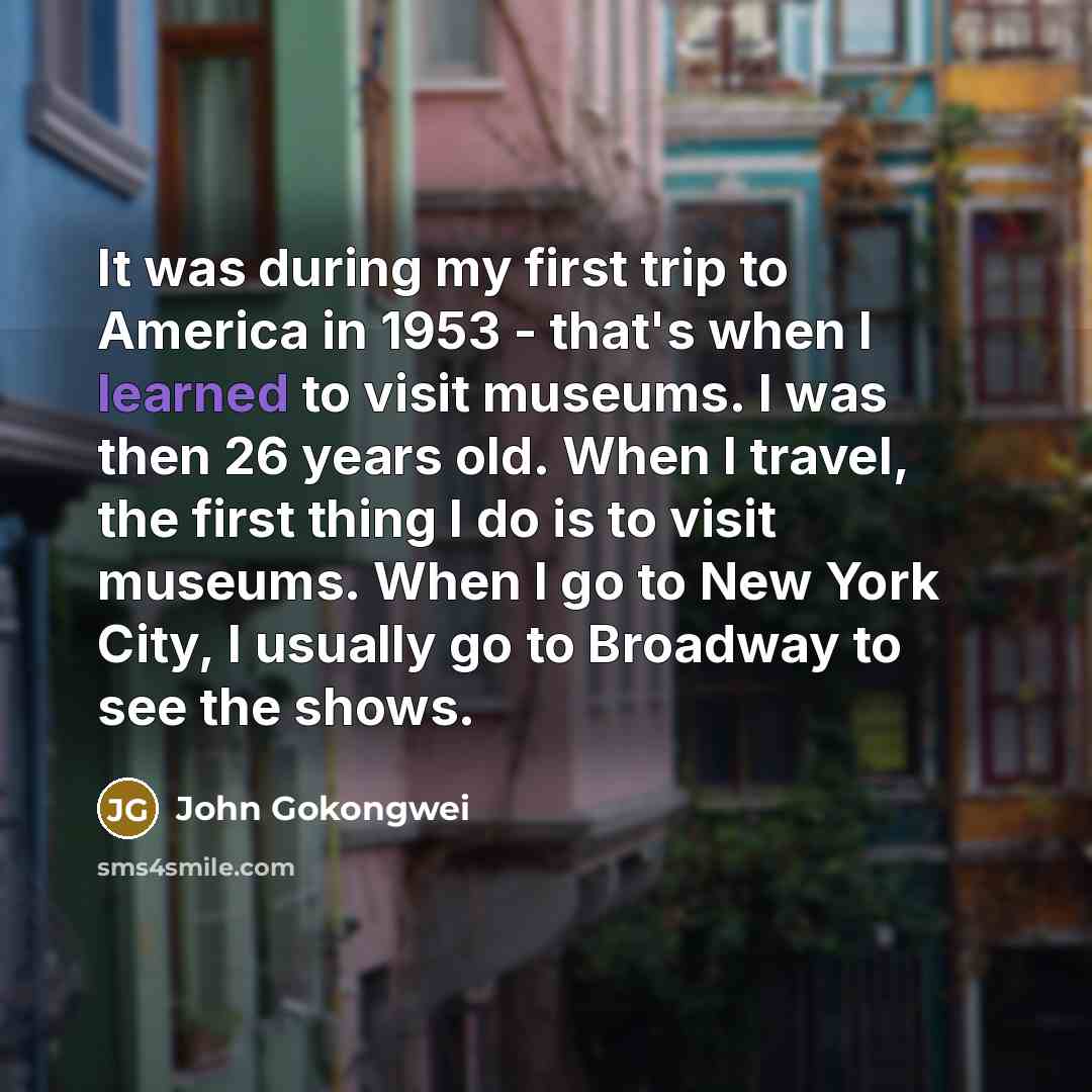 “It was during my first trip to America in 1953…” quote by John Gokongwei