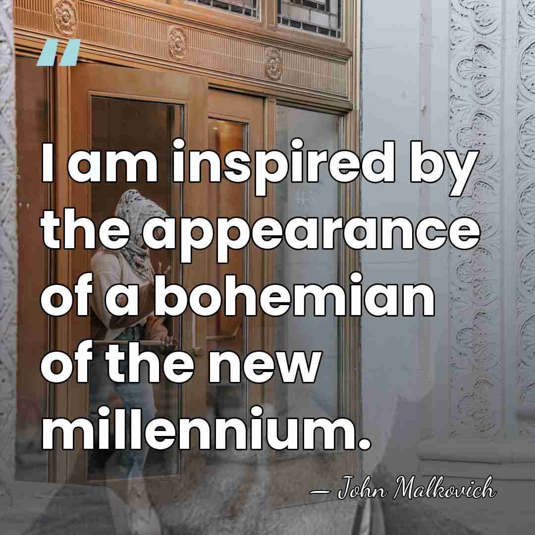 I am inspired by the appearance of a bohemian of the new&hellip; - John Malkovich