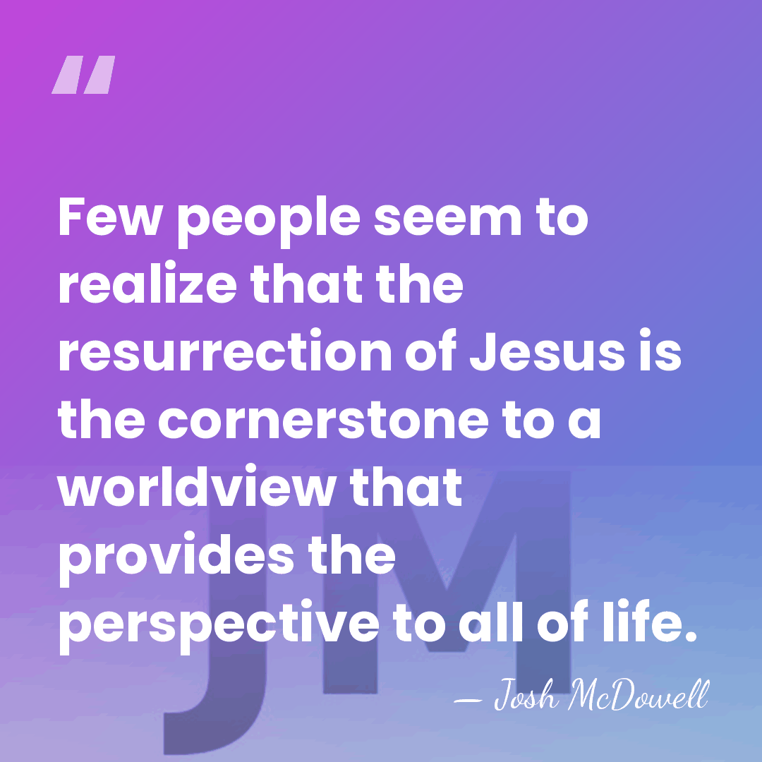 Few people seem to realize that the resurrection of Jesus is the&hellip; - Josh McDowell