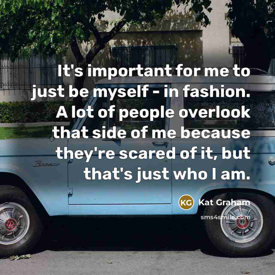 “It's important for me to just be myself - in…” quote by Kat Graham
