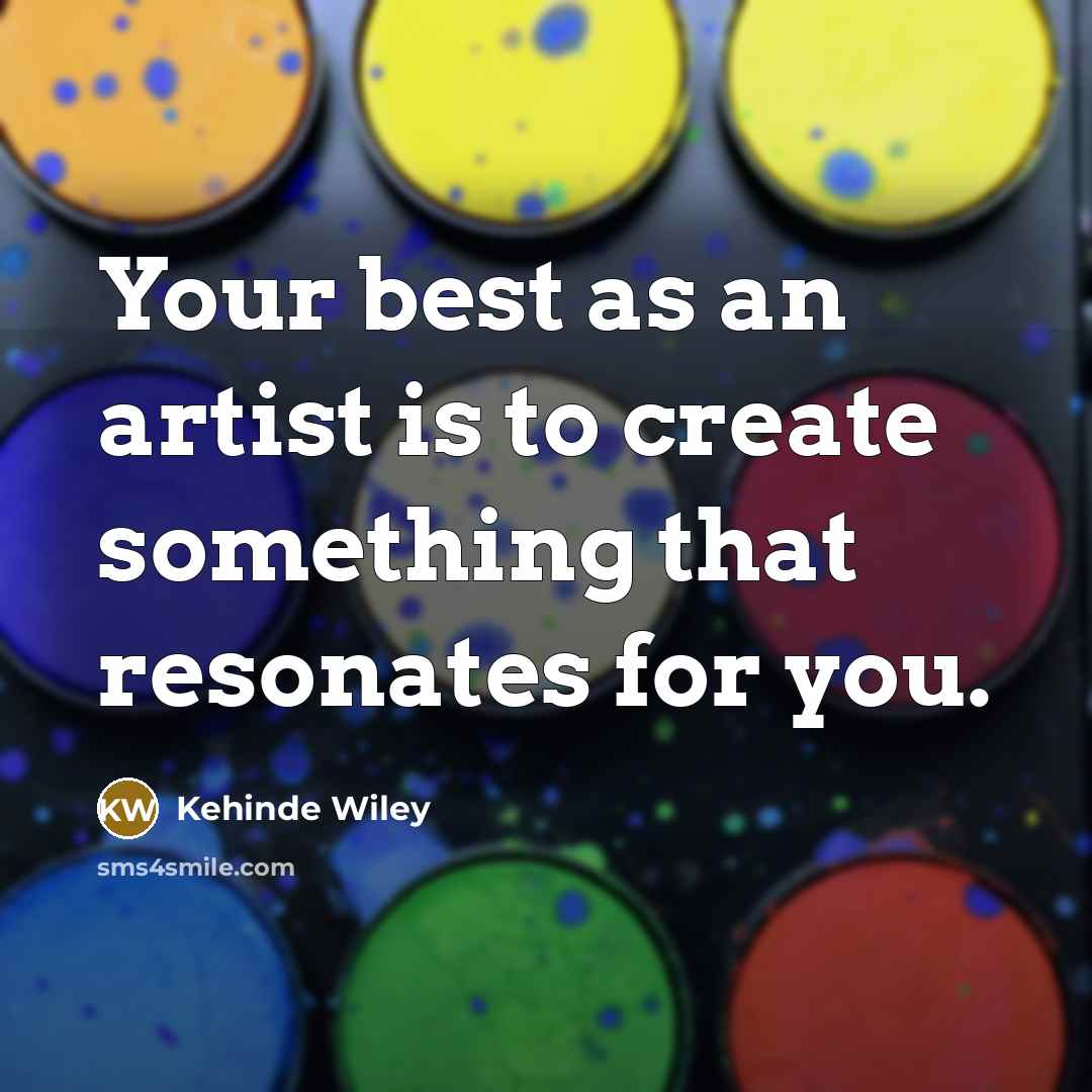 “Your best as an artist is to create something that…” quote by Kehinde Wiley