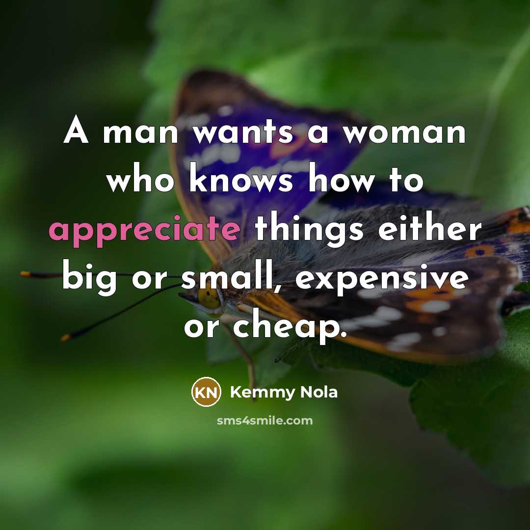 “A man wants a woman who knows how to appreciate…” quote by Kemmy Nola