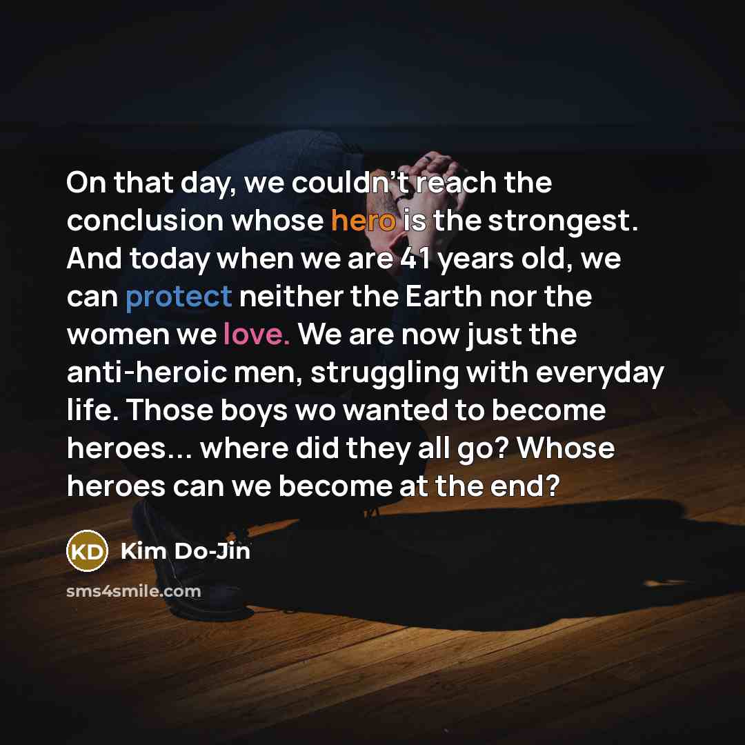 “On that day, we couldn't reach the conclusion whose hero…” quote by Kim Do-Jin