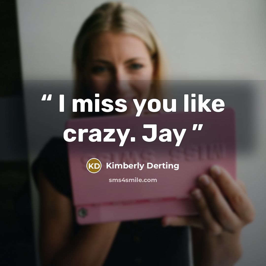 “I miss you like crazy. Jay” quote by Kimberly Derting
