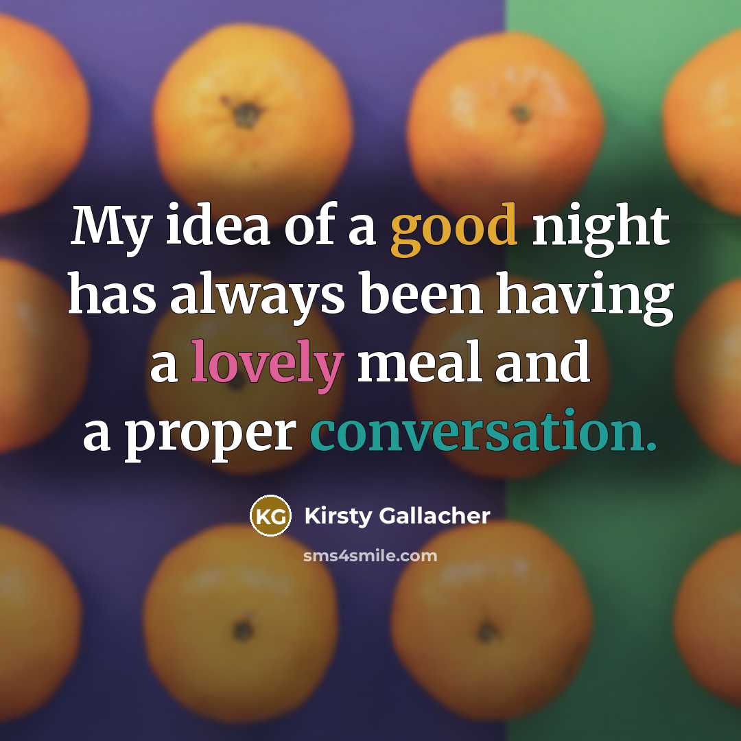 “My idea of a good night has always been having…” quote by Kirsty Gallacher