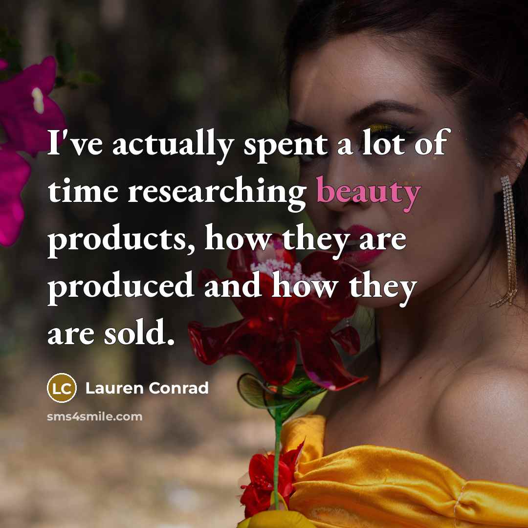 “I've actually spent a lot of time researching beauty products,…” quote by Lauren Conrad