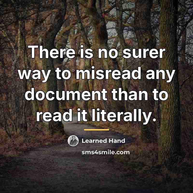 “There is no surer way to misread any document than…” quote by Learned Hand