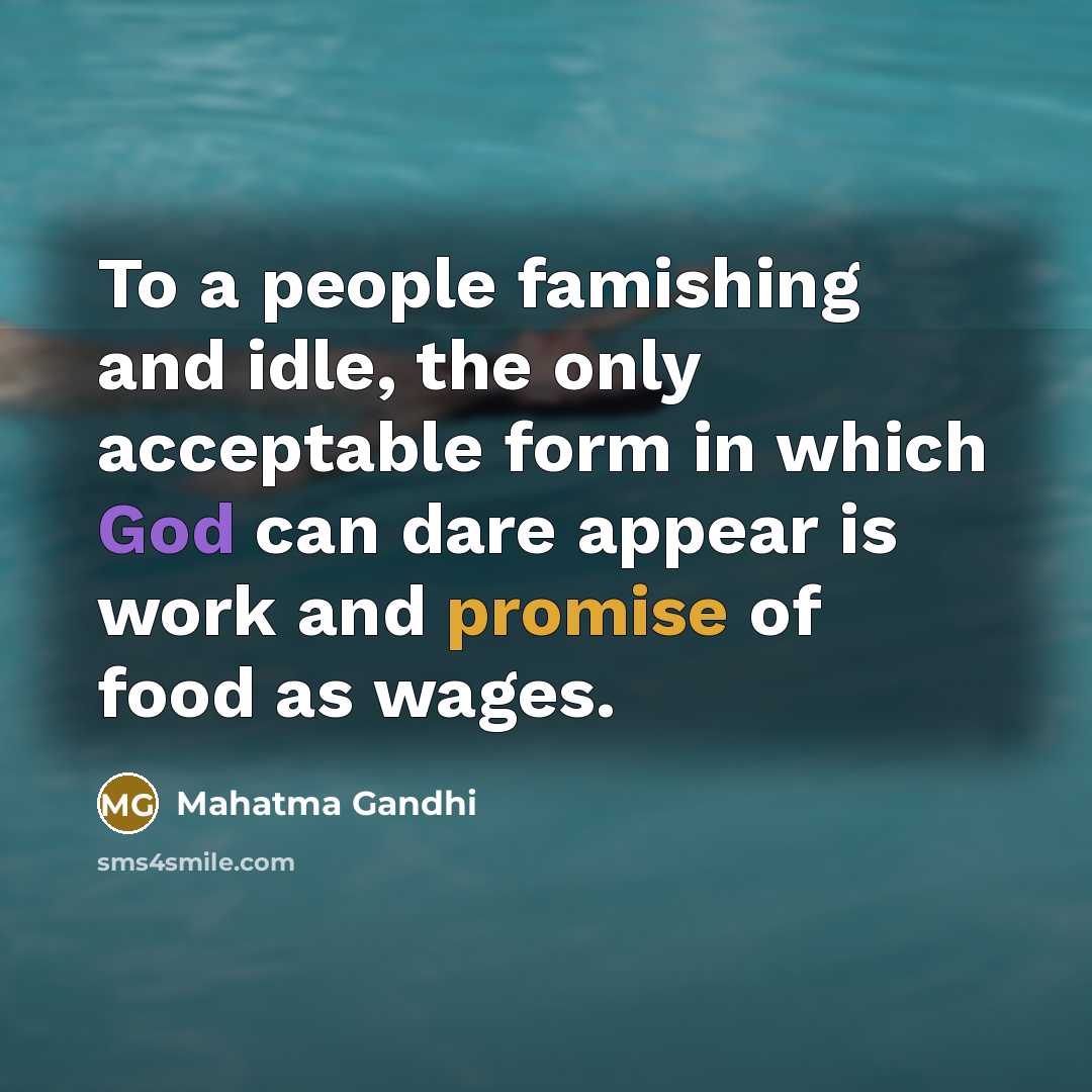 “To a people famishing and idle, the only acceptable form…” quote by Mahatma Gandhi