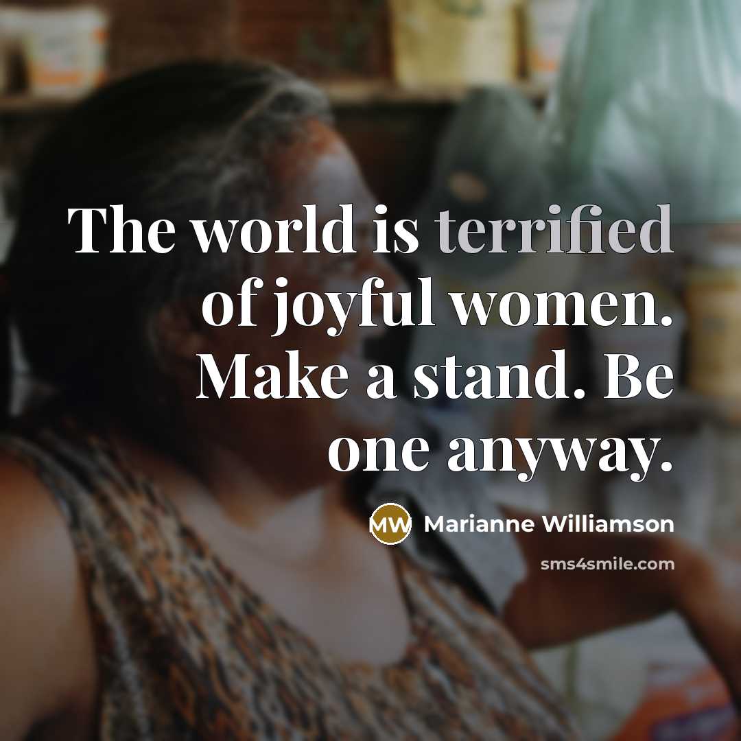 “The world is terrified of joyful women. Make a stand.…” quote by Marianne Williamson