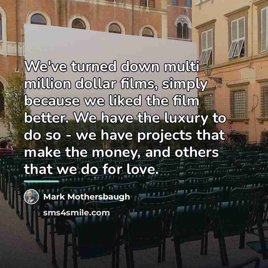 “We've turned down multi million dollar films, simply because we…” quote by Mark Mothersbaugh