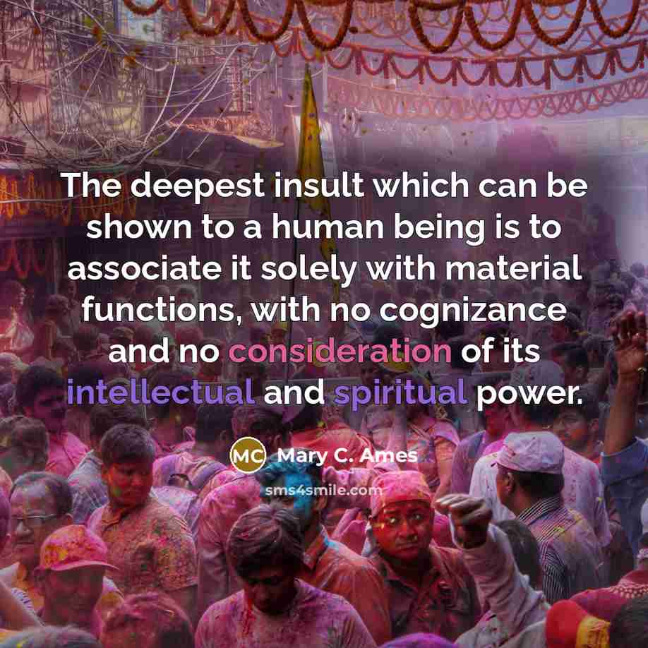 “The deepest insult which can be shown to a human…” quote by Mary C. Ames
