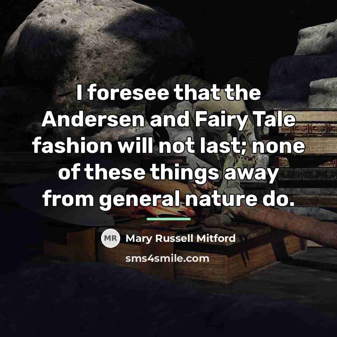 “I foresee that the Andersen and Fairy Tale fashion will…” quote by Mary Russell Mitford