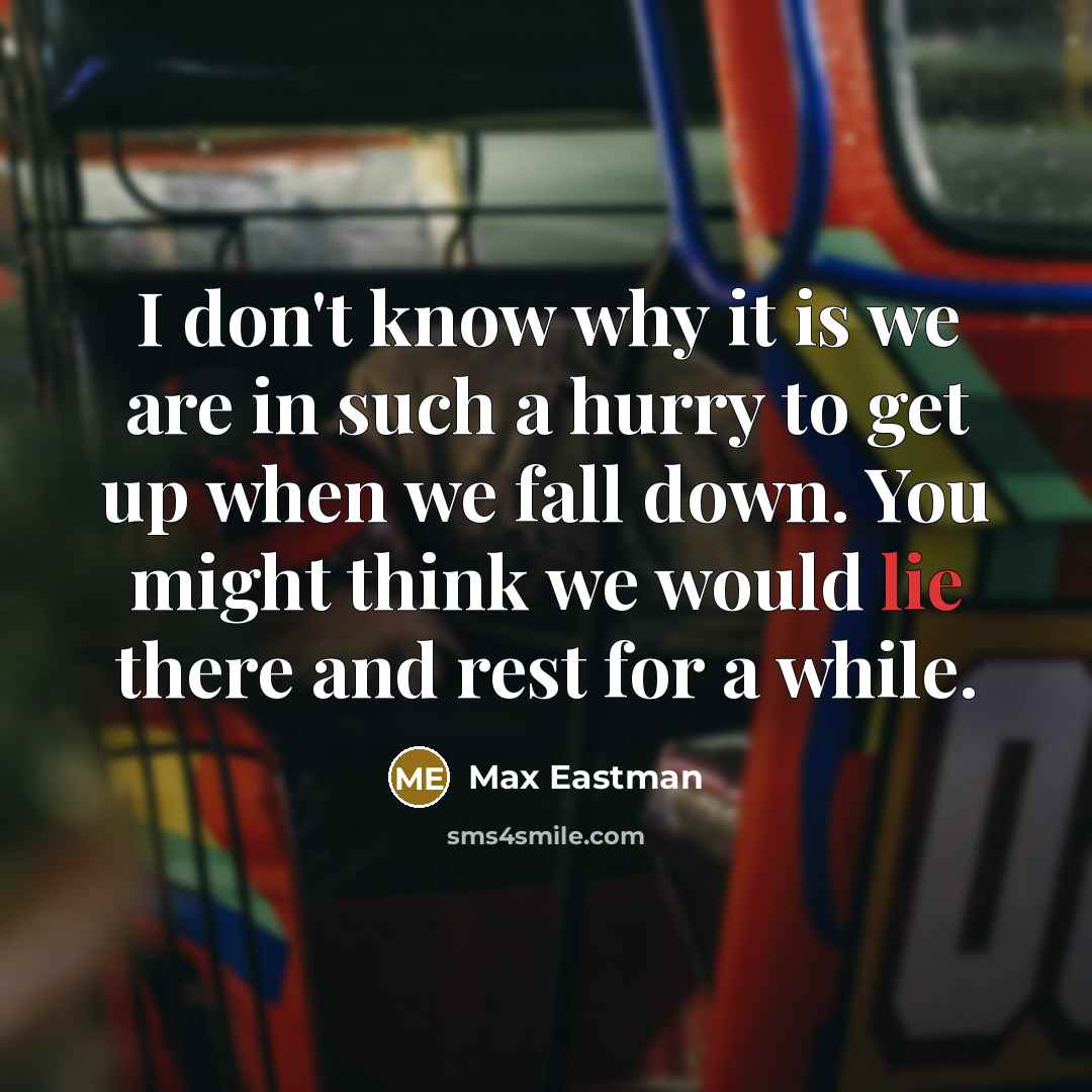 “I don't know why it is we are in such…” quote by Max Eastman