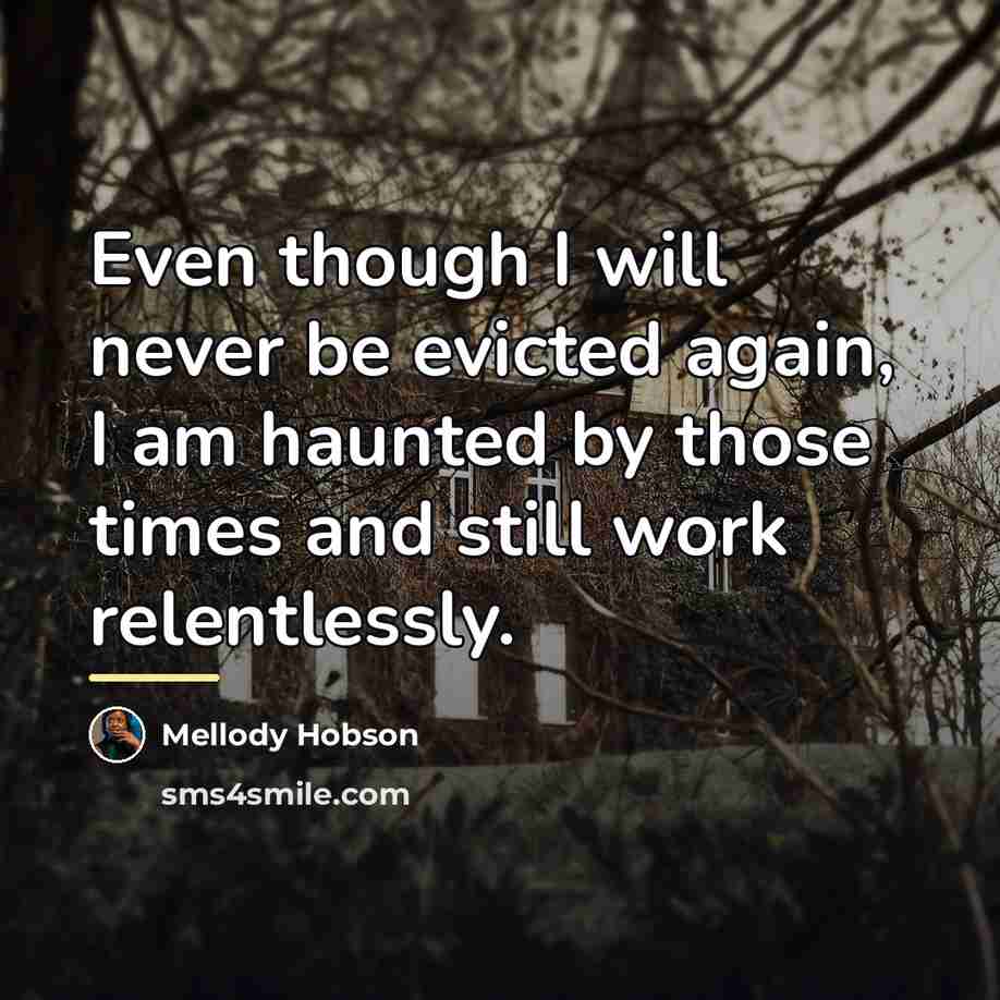 “Even though I will never be evicted again, I am…” quote by Mellody Hobson