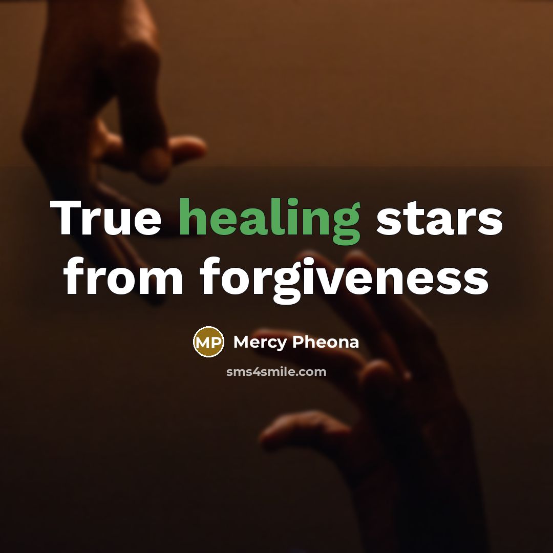 “True healing stars from forgiveness…” quote by Mercy Pheona