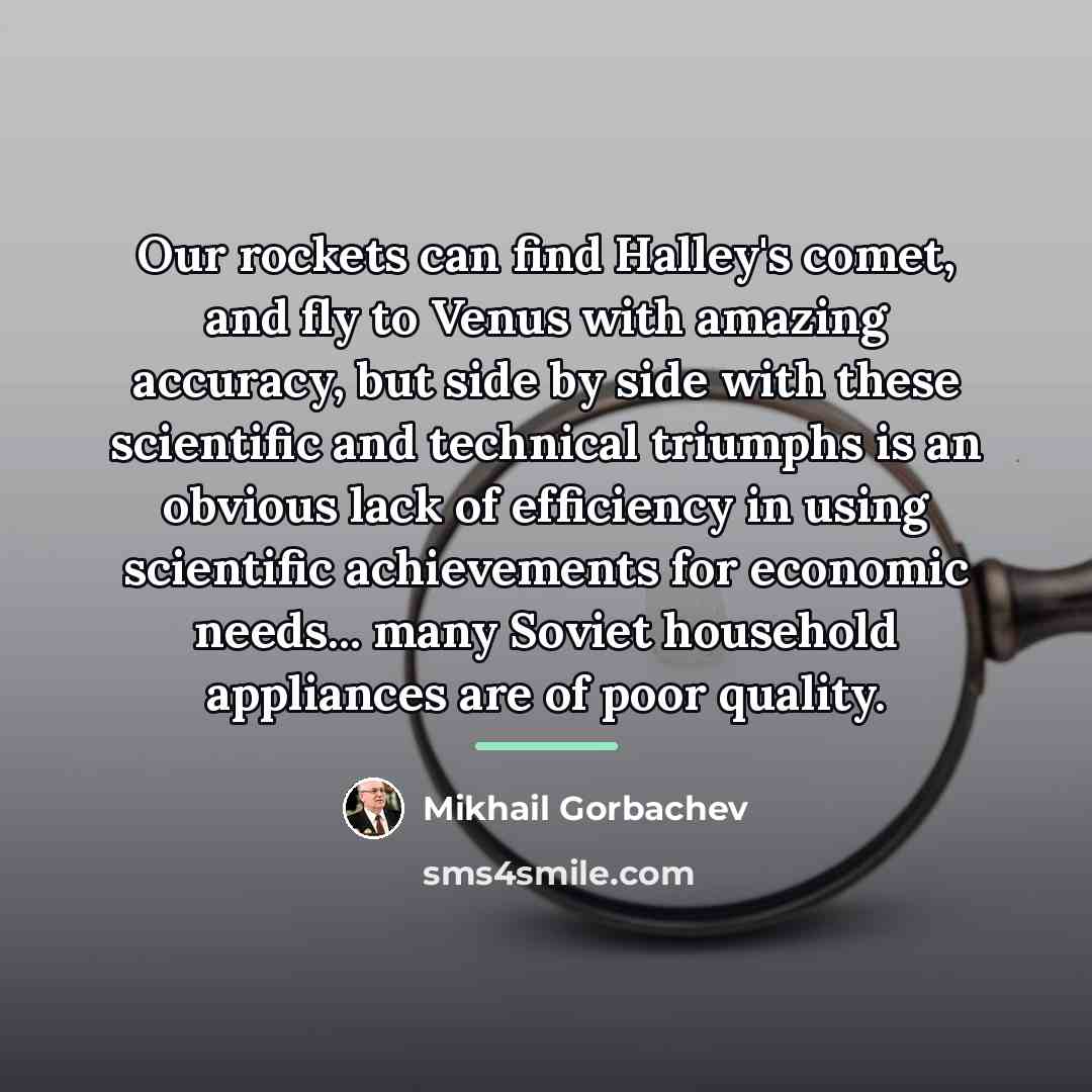 “Our rockets can find Halley's comet, and fly to Venus…” quote by Mikhail Gorbachev