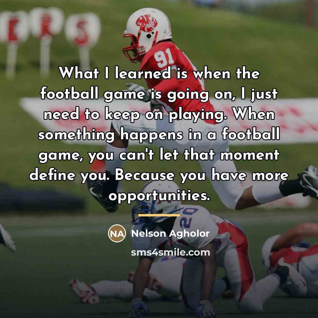 “What I learned is when the football game is going…” quote by Nelson Agholor