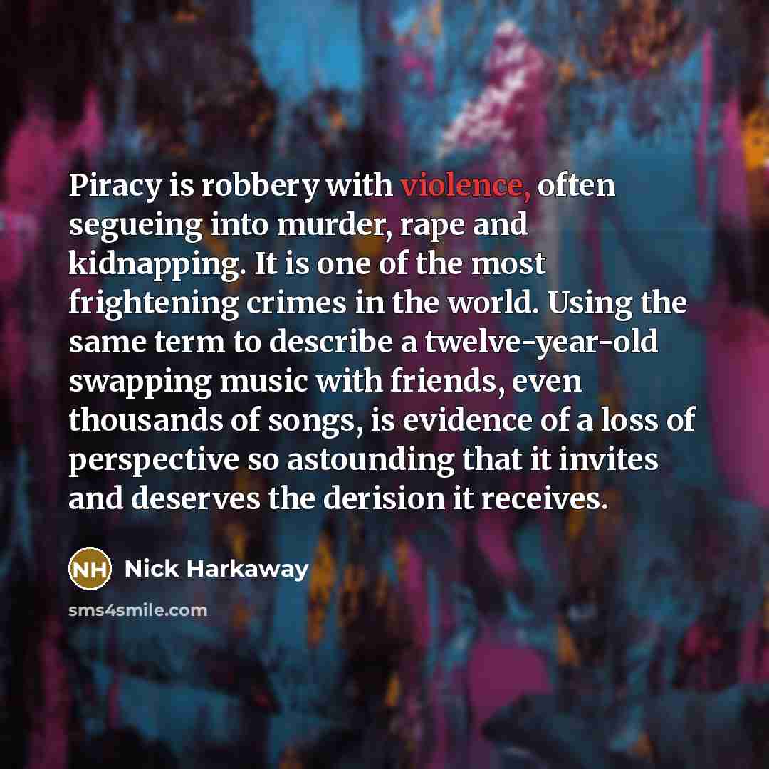“Piracy is robbery with violence, often segueing into murder, rape…” quote by Nick Harkaway