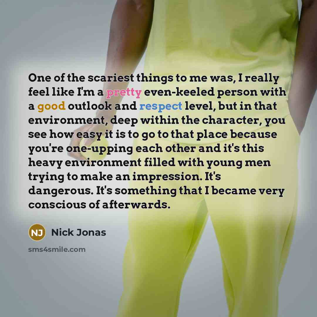 “One of the scariest things to me was, I really…” quote by Nick Jonas