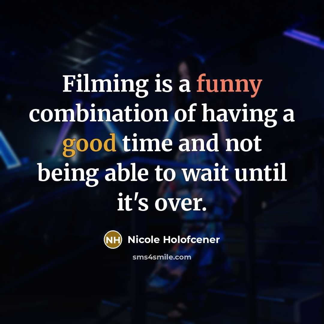 “Filming is a funny combination of having a good time…” quote by Nicole Holofcener