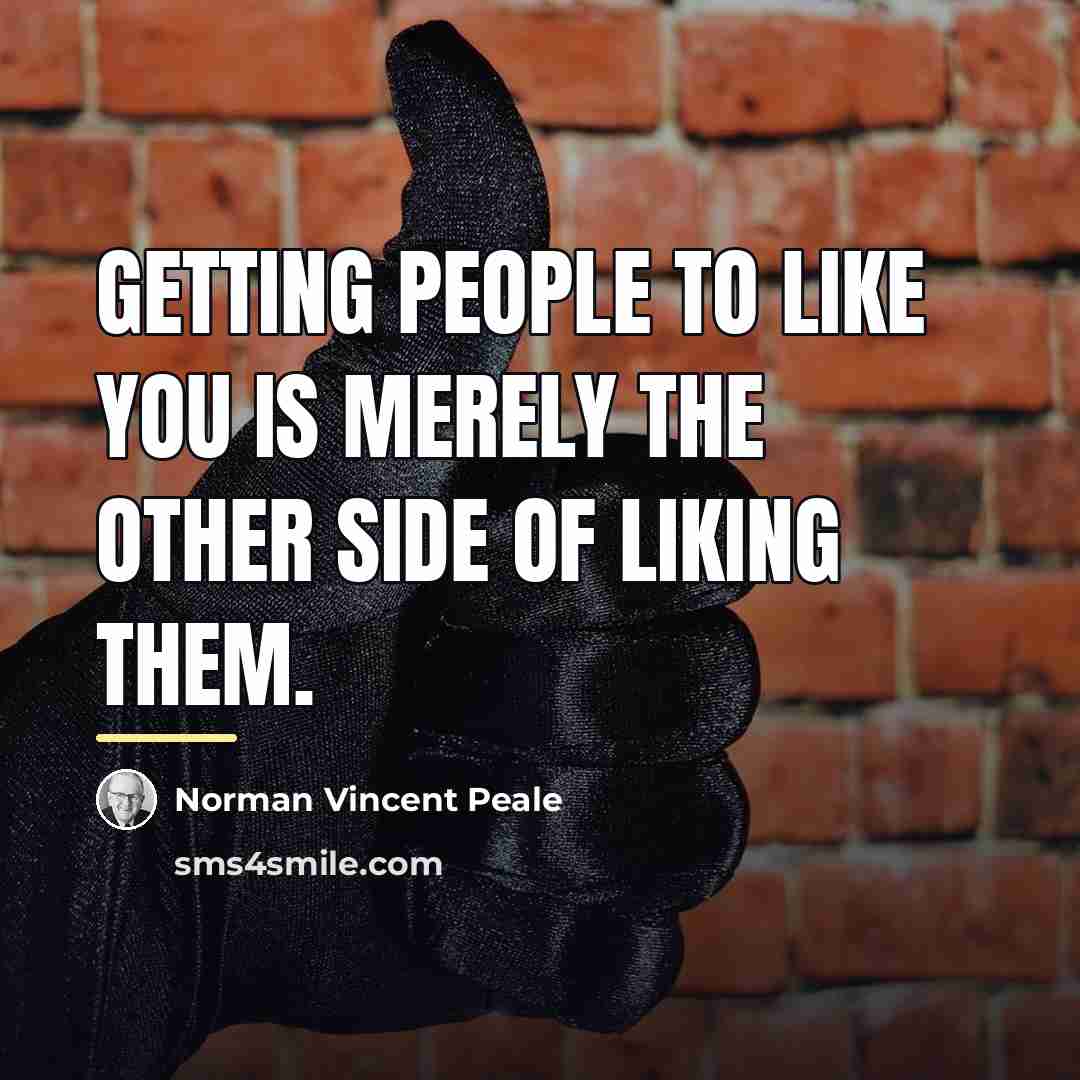 “Getting people to like you is merely the other side…” quote by Norman Vincent Peale