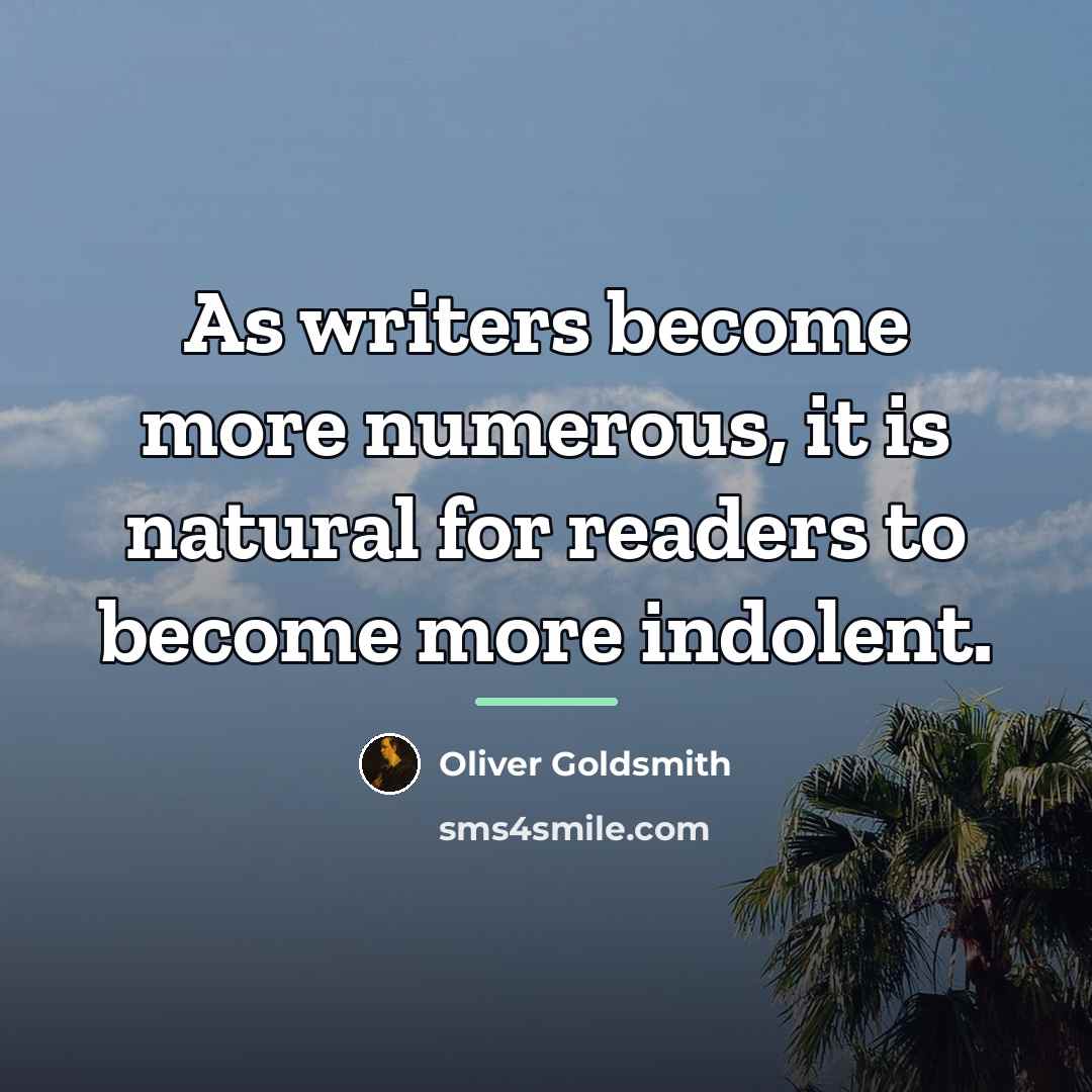 “As writers become more numerous, it is natural for readers…” quote by Oliver Goldsmith