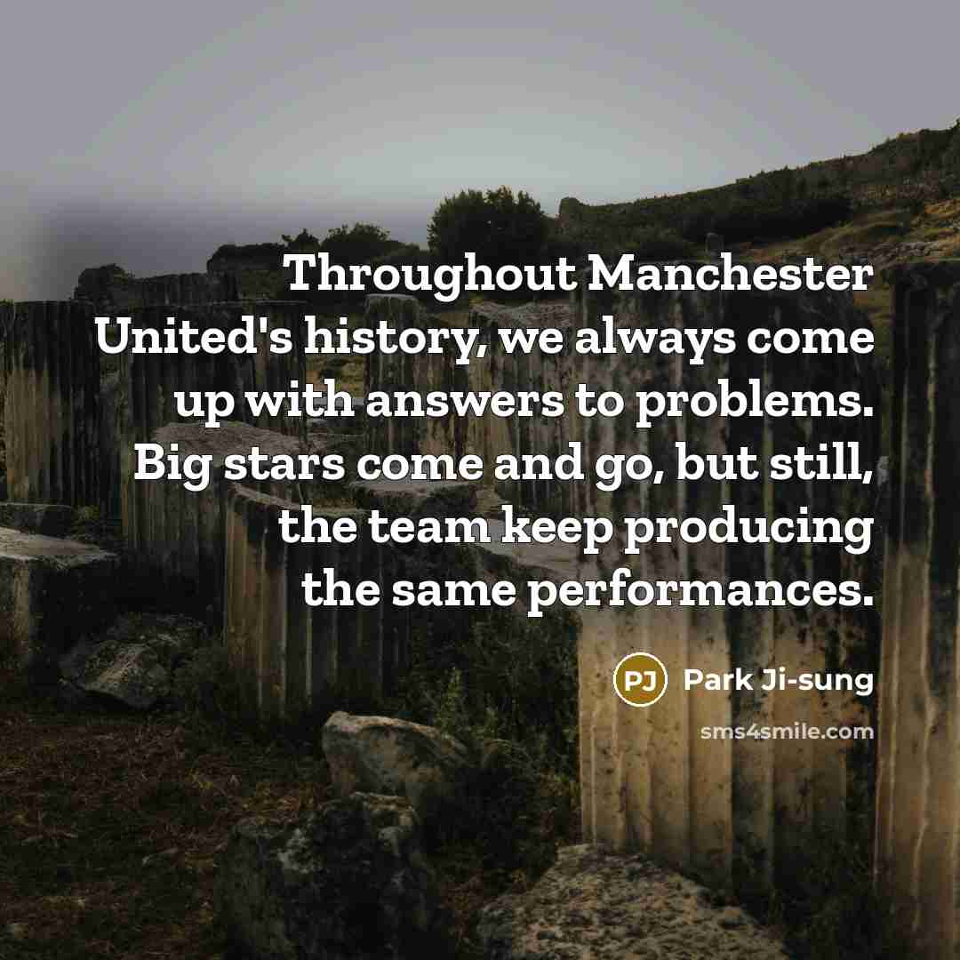 “Throughout Manchester United's history, we always come up with answers…” quote by Park Ji-sung