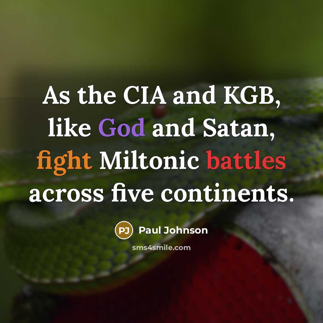 “As the CIA and KGB, like God and Satan, fight…” quote by Paul Johnson