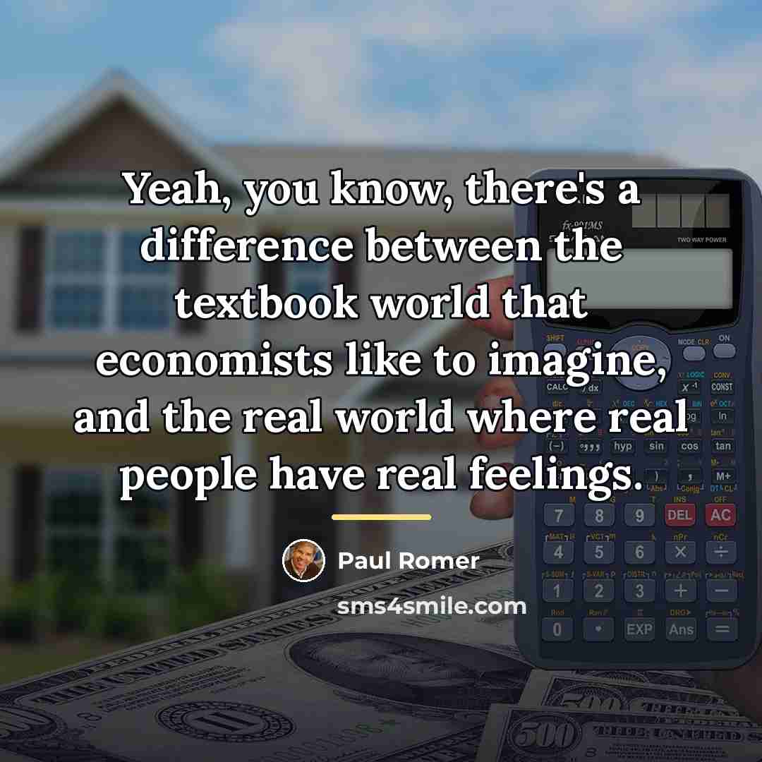 “Yeah, you know, there's a difference between the textbook world…” quote by Paul Romer