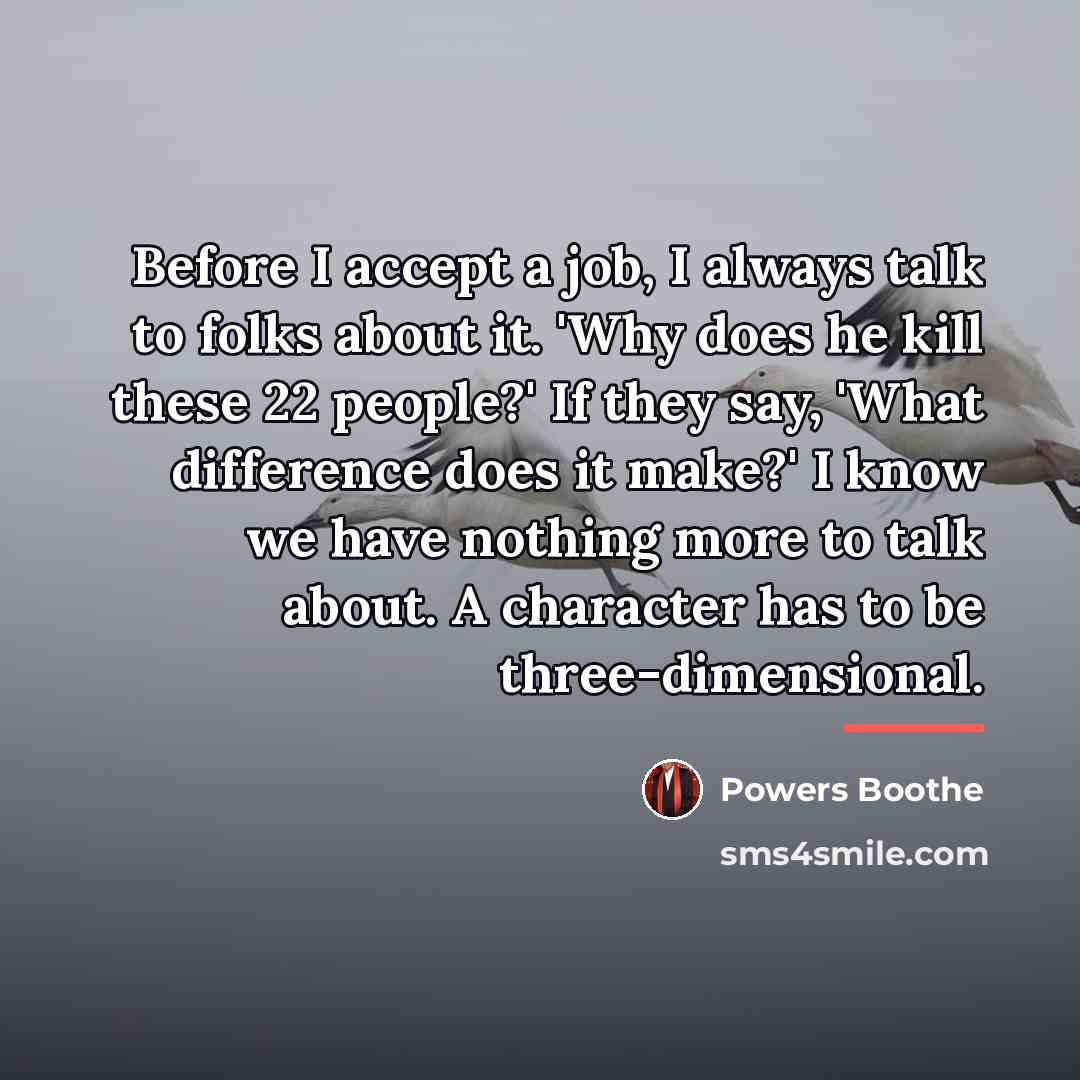 “Before I accept a job, I always talk to folks…” quote by Powers Boothe