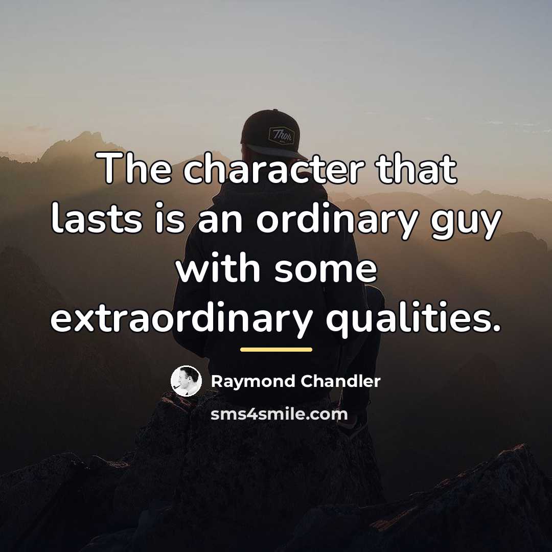“The character that lasts is an ordinary guy with some…” quote by Raymond Chandler