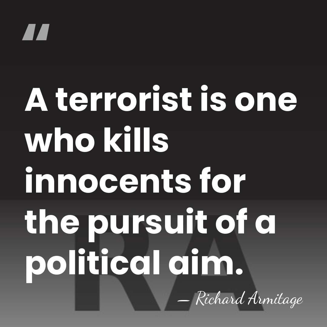 A terrorist is one who kills innocents for the pursuit of a&hellip; - Richard Armitage