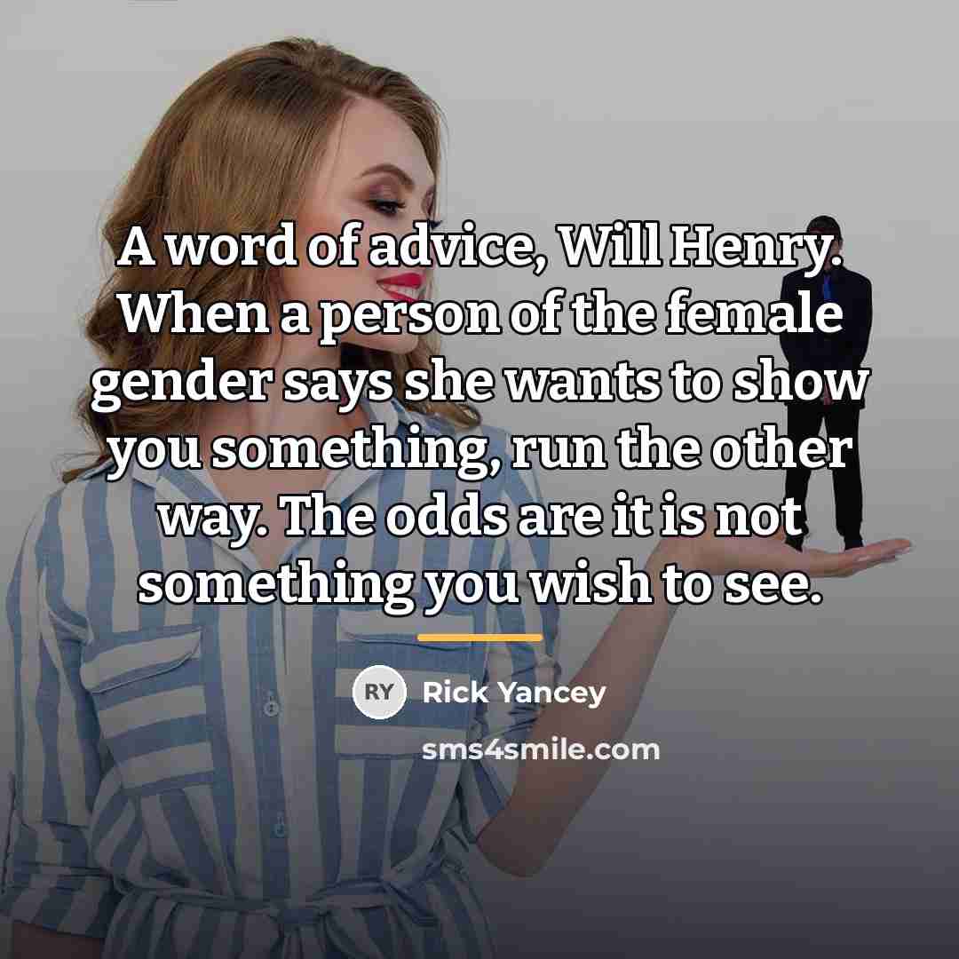 “A word of advice, Will Henry. When a person of…” quote by Rick Yancey
